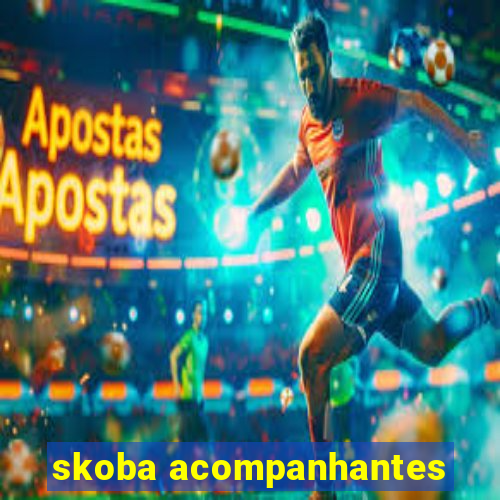 skoba acompanhantes